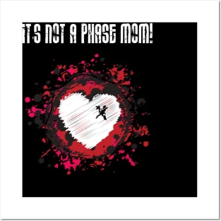 It's Not A Phase Mom! Posters and Art